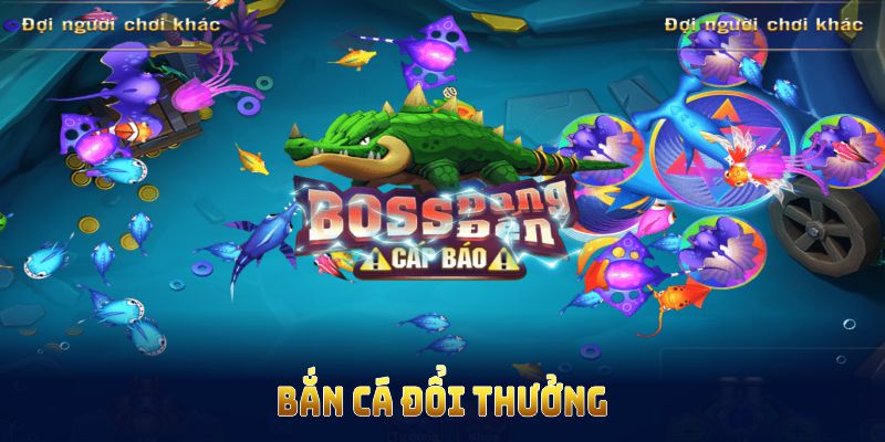 bắn cá đổi thưởng