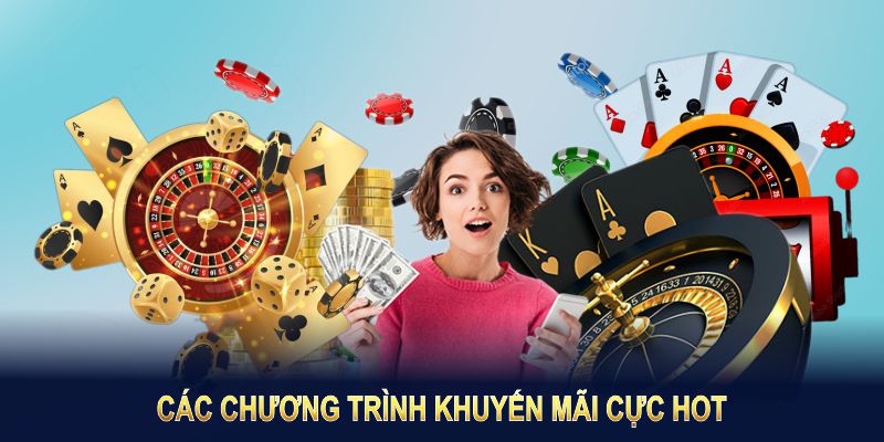 Các chương trình khuyến mãi cực Hot mà bạn nên tham gia