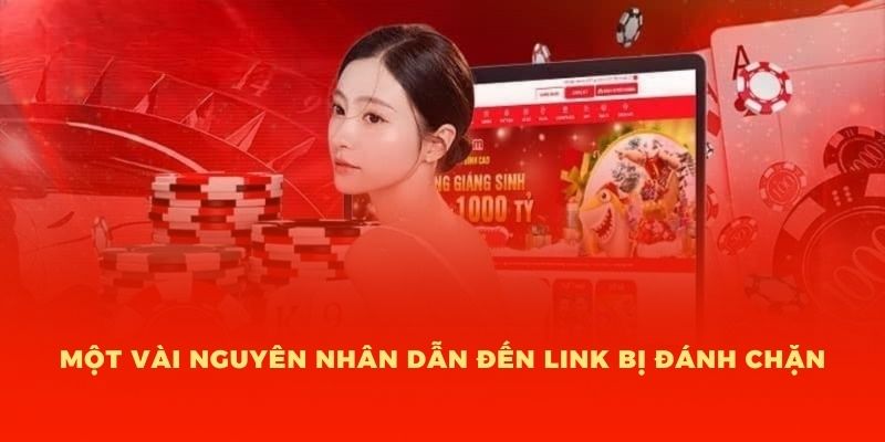 Một vài nguyên nhân dẫn đến link bị đánh chặn