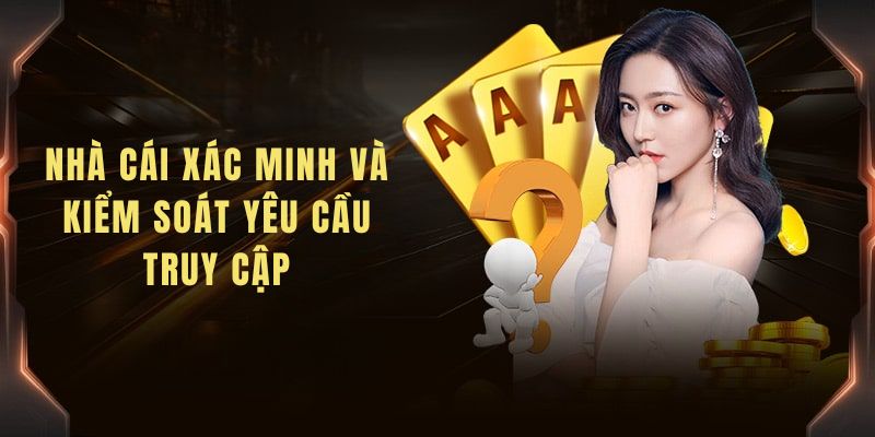 Nhà cái kiểm soát và xác thực truy cập