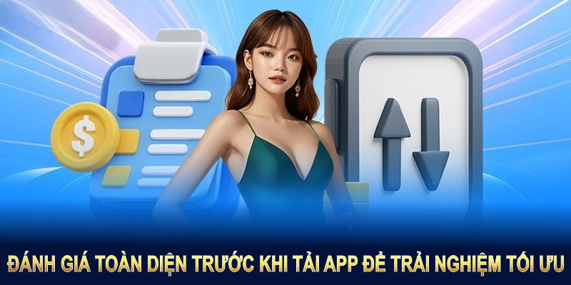 Đánh giá toàn diện trước khi tải app để trải nghiệm nhiều lợi ích tối ưu
