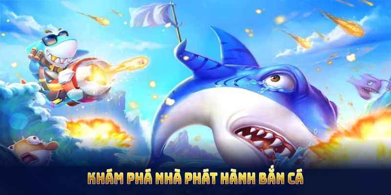 Khám phá nhà phát hành bắn cá 789Bet uy tín