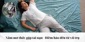 nằm mơ thấy gặp tai nạn