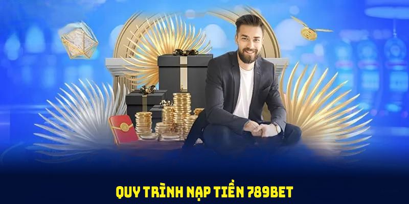 Quy trình nạp tiền tối ưu nhằm mang đến tốc độ xử lý và an toàn