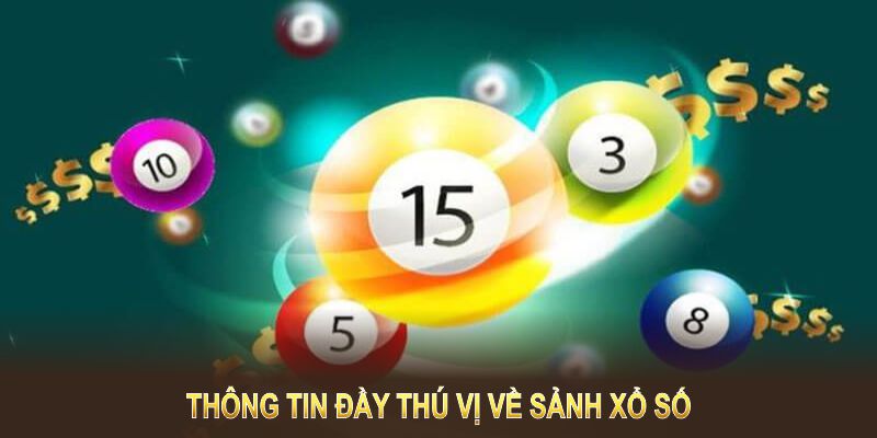 Thông tin đầy thú vị về sảnh xổ số