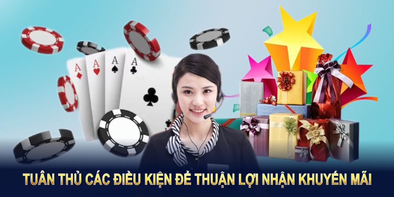 Tuân thủ các điều kiện để thuận lợi nhận khuyến mãi